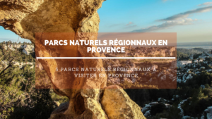 Parcs Naturel Régionaux : 5 parcs à visiter en Provence