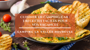 Cuisiner en camping-car : 3 recettes faciles pour vos vacances
